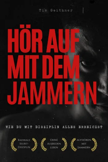 Hör auf zu jammern - Wie du mit Disziplin alles erreichst