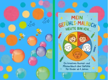 Mein Gefühls-Malbuch – Heute bin ich …:  Ein kreatives Ausmal- und Mitmachbuch über Gefühle für Kinder ab 4 Jahren: