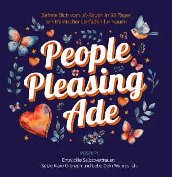 People Pleasing Ade - Befreie Dich vom JA Sagen in 90 Tagen