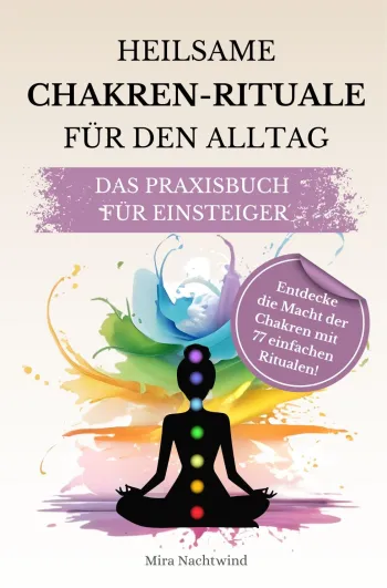 Heilsame Chakren Rituale für den Alltag