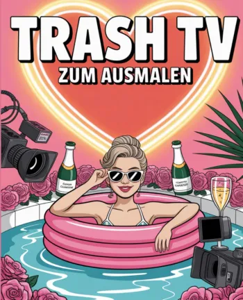 Trash TV zum Ausmalen – Das ironische Malbuch für Reality‑Fans & Drama‑Queens