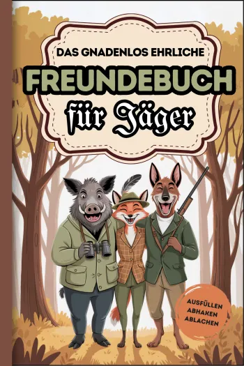 Das gnadenlos ehrliche Freundebuch für Jäger