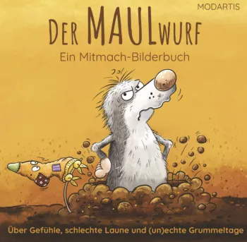 Der MAULwurf – Mitmachbuch und Bilderbuch über Gefühle, schlechte Laune und Grummeltage für Kinder ab 4 Jahren. Zur emotionalen Entwicklung, Selbstregulation und Gefühlsverarbeitung