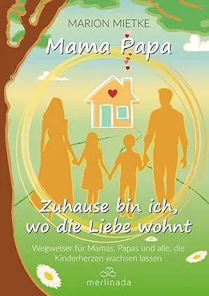 Mama Papa Zuhause bin ich, wo die Liebe wohnt