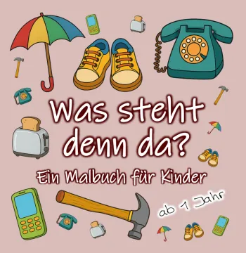 Was steht denn da?: Ein Malbuch für Kinder