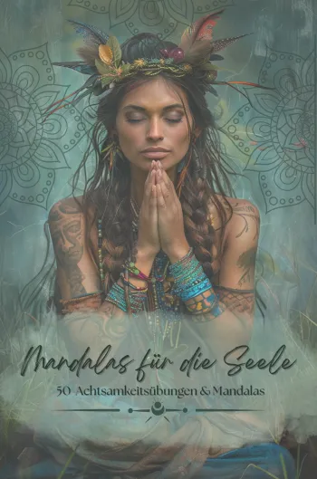Mandalas für die Seele - Rituale der Achtsamkeit