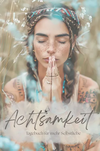 Achtsamkeit - Tagebuch für mehr Selbstliebe
