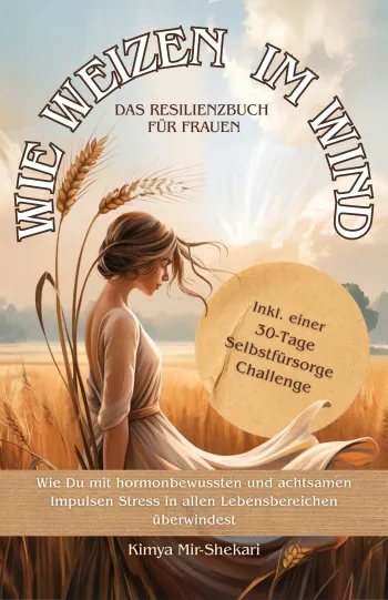 Wie Weizen im Wind - das Resilienz Buch für Frauen.