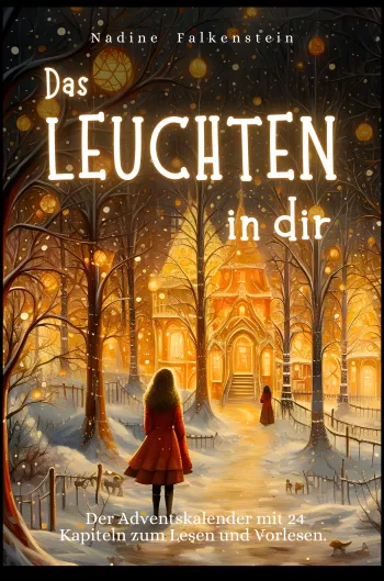 Das Leuchten in dir - 24 Weihnachtsgeschichten über Liebe, Hoffnung und Mitgefühl.