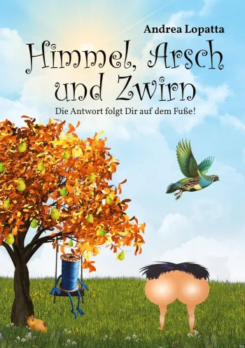 Himmel, Arsch und Zwirn