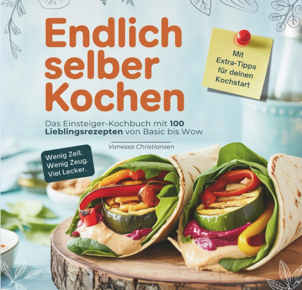 Endlich selber kochen - Das Einsteiger-Kochbuch mit 100 Lieblingsrezepten von Basic bis Wow