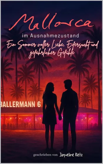 Mallorca im Ausnahmezustand: Ein Sommer voller Liebe, Eifersucht und gefährlicher Gefühle: