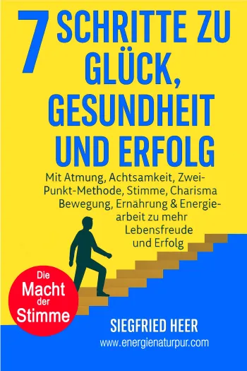 7 SCHRITTE zu Glück, Gesundheit & Erfolg