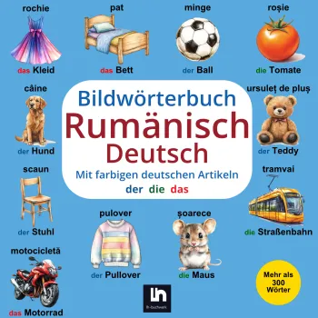 Bildwörterbuch Rumänisch-Deutsch: Mit farbigen Artikeln - Zweisprachiges Lernen für Kinder - Mehr als 300 Wörter