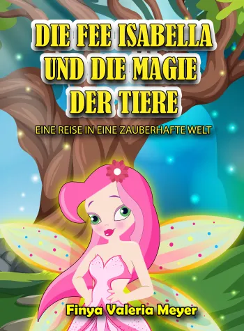 Die Fee Isabella und die Magie der Tiere