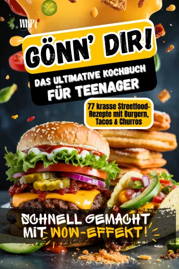 Gönn dir! Kochbuch für Teenager – 77 schnelle Rezepte: Burger, Tacos, Bowls – schnell & günstig; Geschenk-Tipp