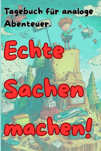 Echte Sachen machen