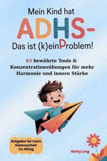 Mein Kind hat ADHS – das ist (k)ein Problem!