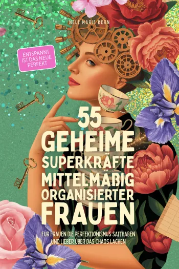 55 geheime Superkräfte mittelmäßig organisierter Frauen