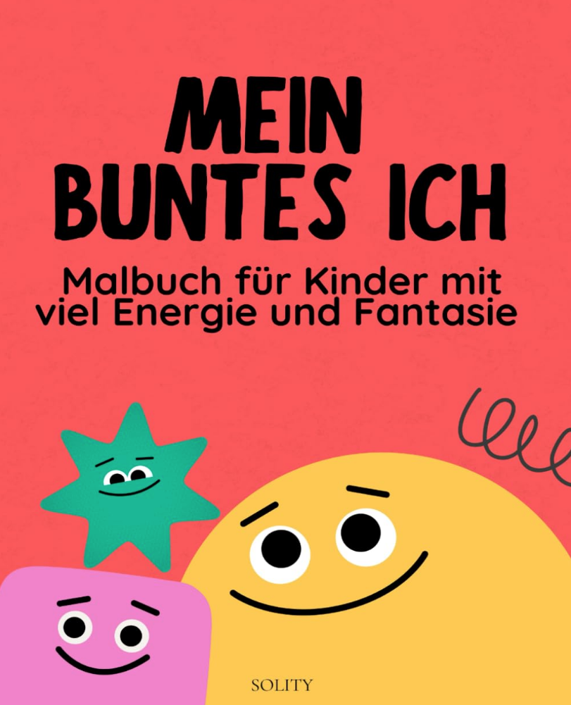 Mein buntes Ich – Malbuch für Kinder mit viel Energie und Fantasie