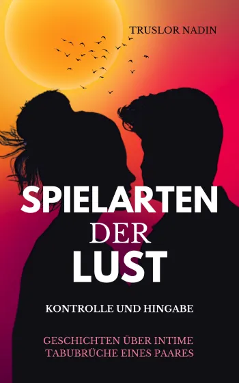 Spielarten der Lust: Kontrolle und Hingabe