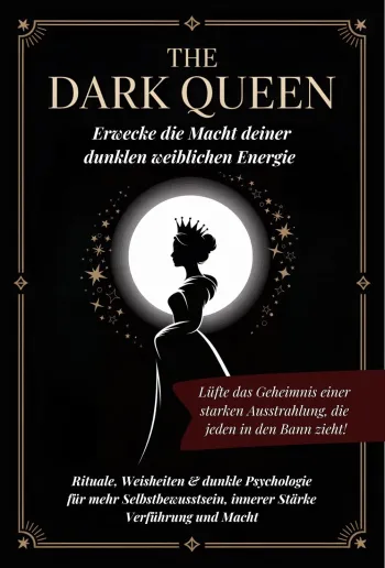 The dark Queen - Erwecke die Macht deiner dunklen weiblichen Energie: