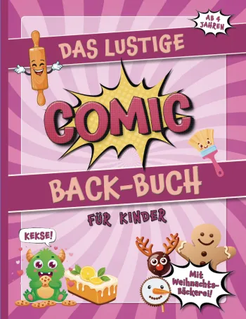 Das lustige Comic Back-Buch für Kinder - einfach backen lernen für Kinder ab 4 Jahren.