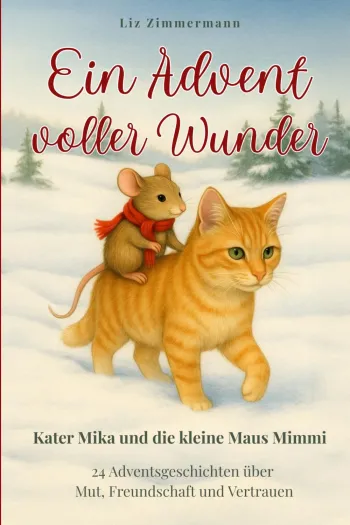 Ein Advent voller Wunder: Kater Mika & die kleine Maus Mimmi