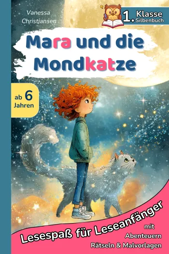 Mara und die Mondkatze - Spielerisch Lesen lernen mit einer spannenden Silbengeschichte zum Mitmachen
