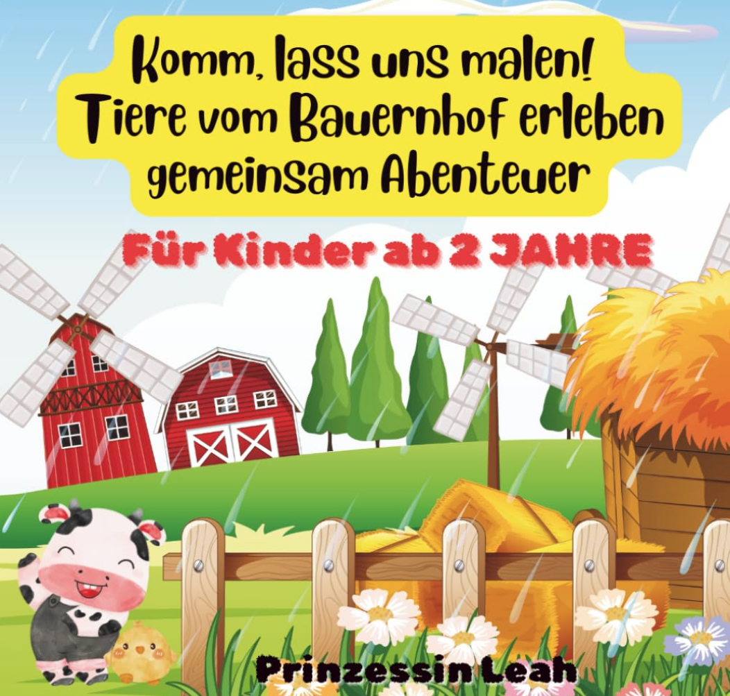 Komm, lass uns malen! Tiere vom Bauernhof: erleben gemeinsam Abenteuer
