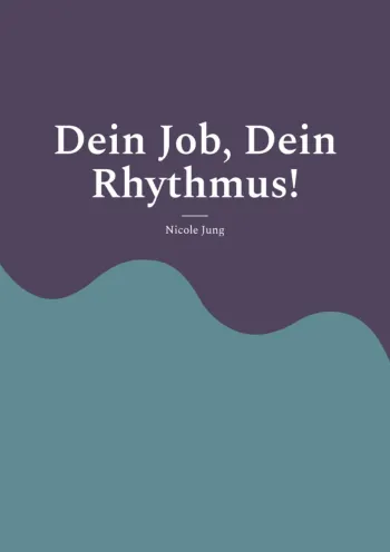 Dein Job, Dein Rhythmus!