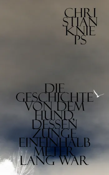 Die Geschichte von dem Hund, dessen Zunge eineinhalb Meter lang war