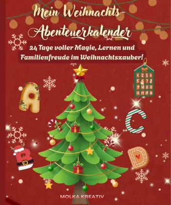 Mein Weihnachts-Abenteuerkalender: 24 Tage voller Magie, Spaß und Lernen – mit Übungen, Bastelideen und Familienmomenten rund um Weihnachten!