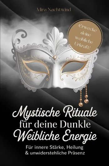 Mystische Rituale für deine dunkle weibliche Energie: