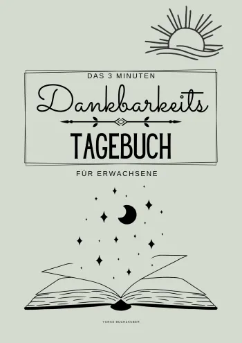 Das 3 Mintuen Dankbarkeitstagebuch für Erwachsene