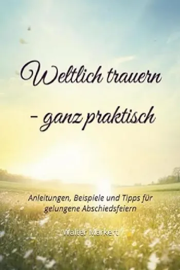 Weltlich trauern – ganz praktisch