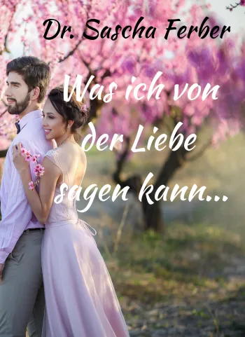 Was ich von der LIEBE sagen kann...