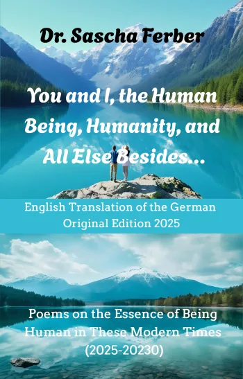 You and I, the Human Being, Humanity, and All Else Besides…