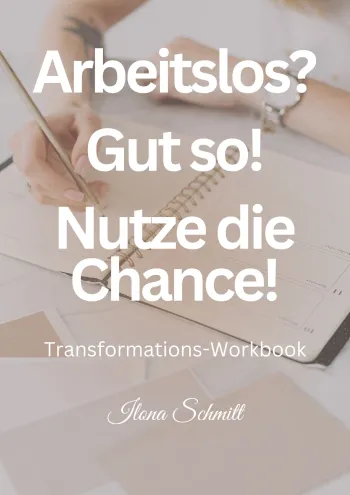Arbeitslos? Gut so! Nutze die Chance!