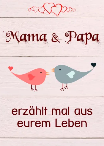 Mama & Papa, erzählt mal aus eurem Leben