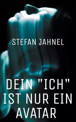 Dein "Ich" ist nur ein Avatar