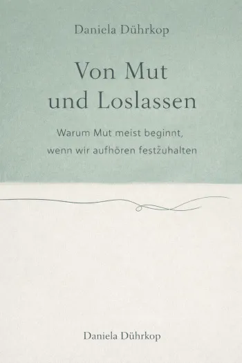 Von Mut und Loslassen 