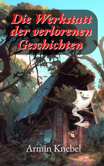 Die Werkstatt der verlorenen Geschichten