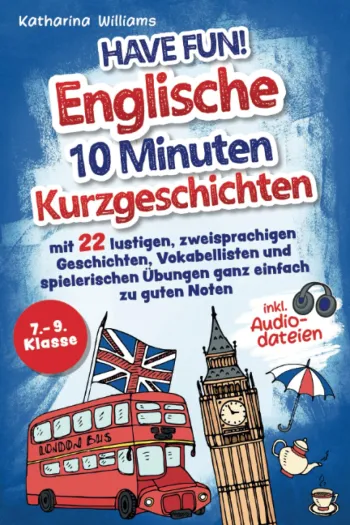 Have fun! Englische 10 Minuten Kurzgeschichten inkl. Audiodateien 7. – 9. Klasse