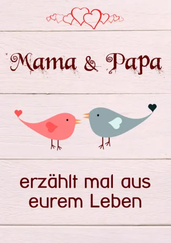 Mama & Papa, erzählt mal aus eurem Leben