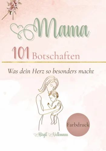 Mama 101 Botschaften Was dein Herz so besonders macht