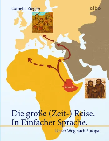 Die grosse (Zeit-) Reise. In Einfacher Sprache.