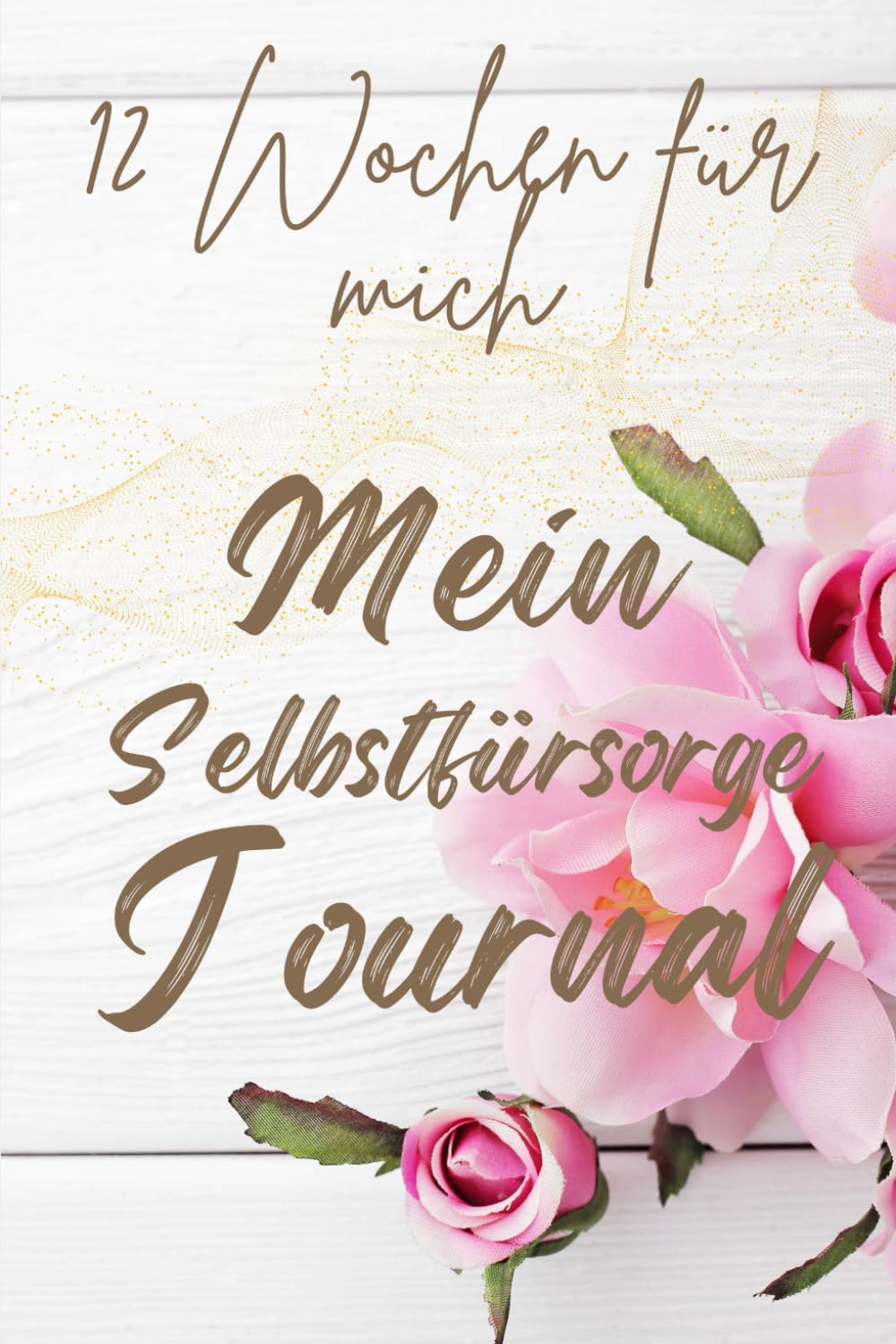 12 Wochen für mich - Mein Selbstfürsorge Journal