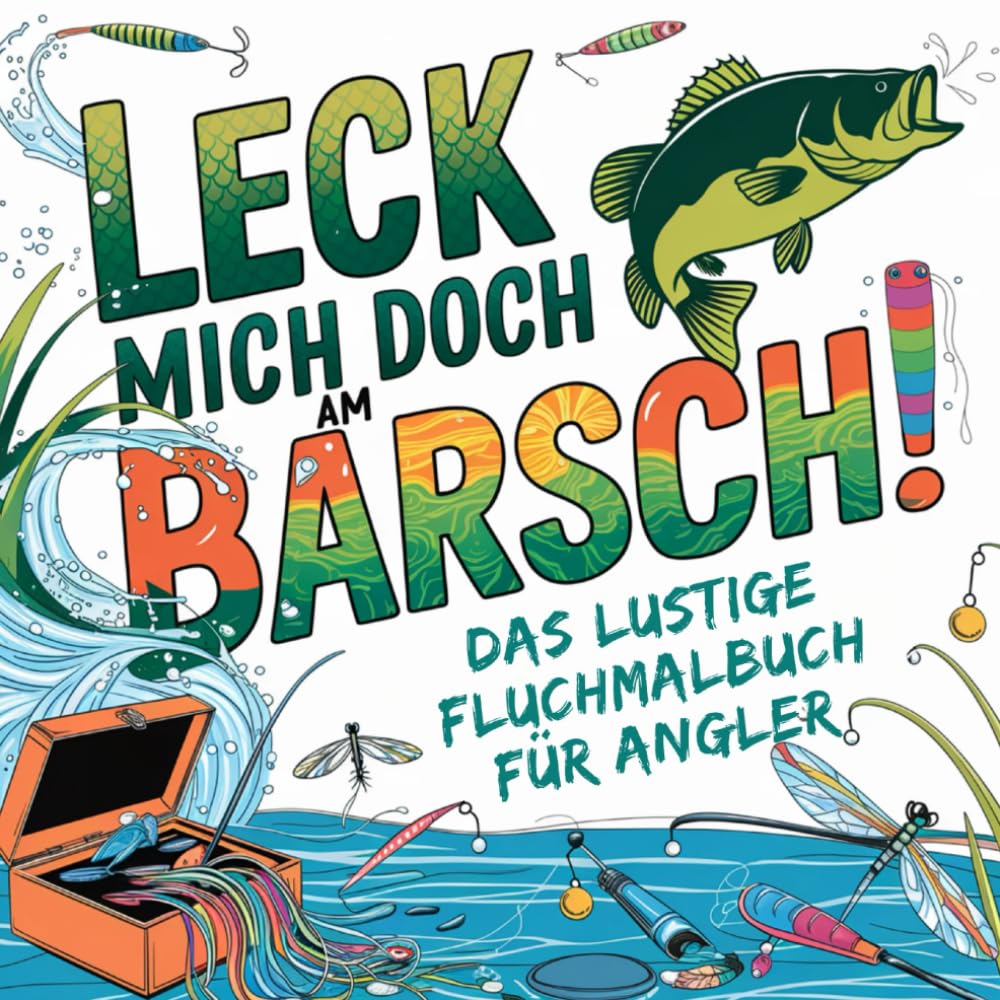 Leck mich doch am Barsch! - Das lustige Fluchmalbuch für Angler