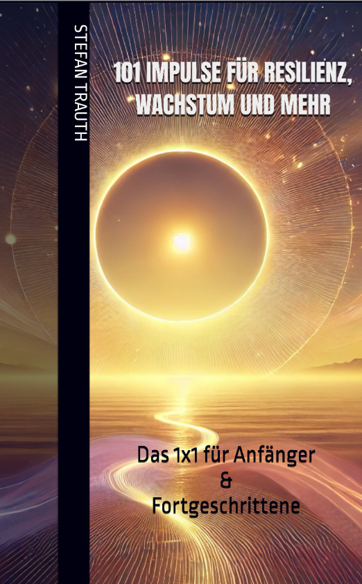  101 Impulse für Resilienz, Wachstum und mehr: 